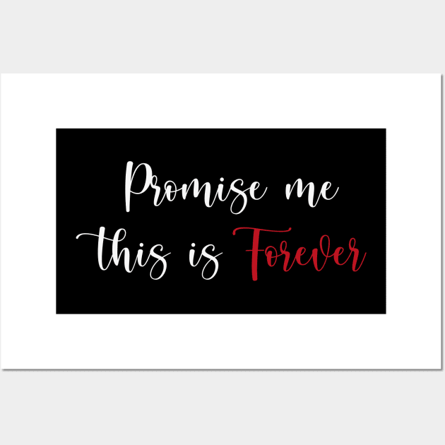 Promise me this is forever Wall Art by We Love Gifts